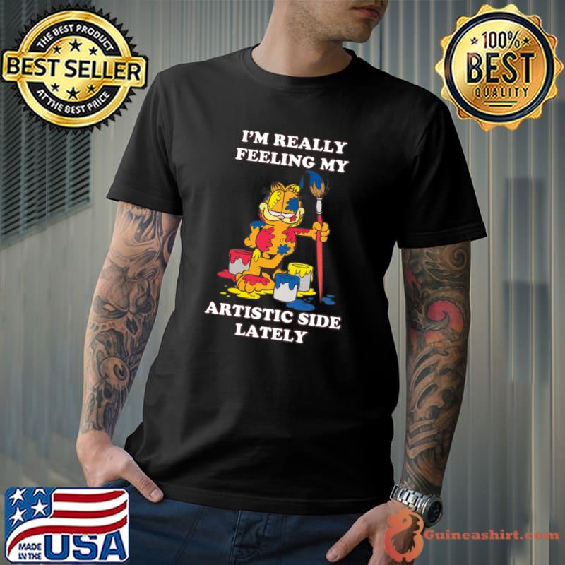 I'm Really Feeling My Artistic Side Garfield Paint Artist T-Shirt