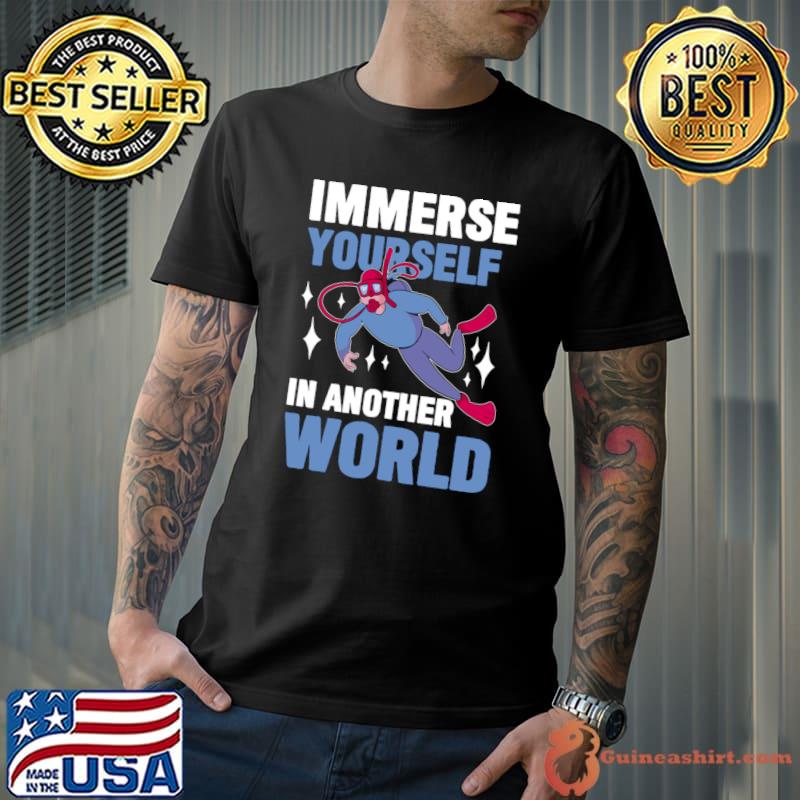 Immerse Yourself In Another World I Scuba Diver T-Shirt