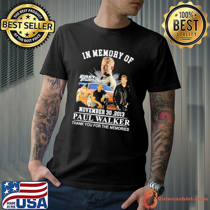 In memory of November 30,2013 paul Walker thank you for the memories Fast and Furious shirt