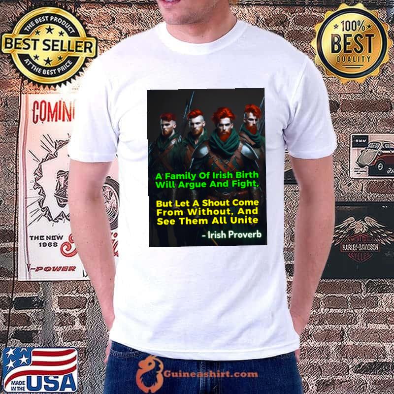 Irish Proverb A Family Of Irish Birth Will Argue And Fight T-Shirt Unisex