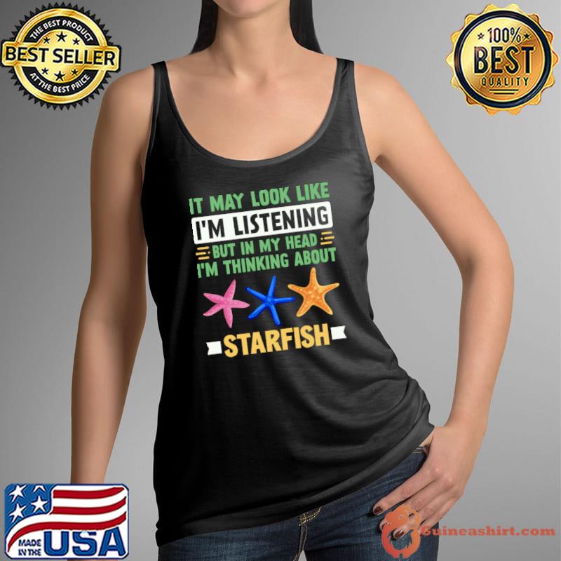 It May Look Like Thinking About Starfish Lover T-Shirt