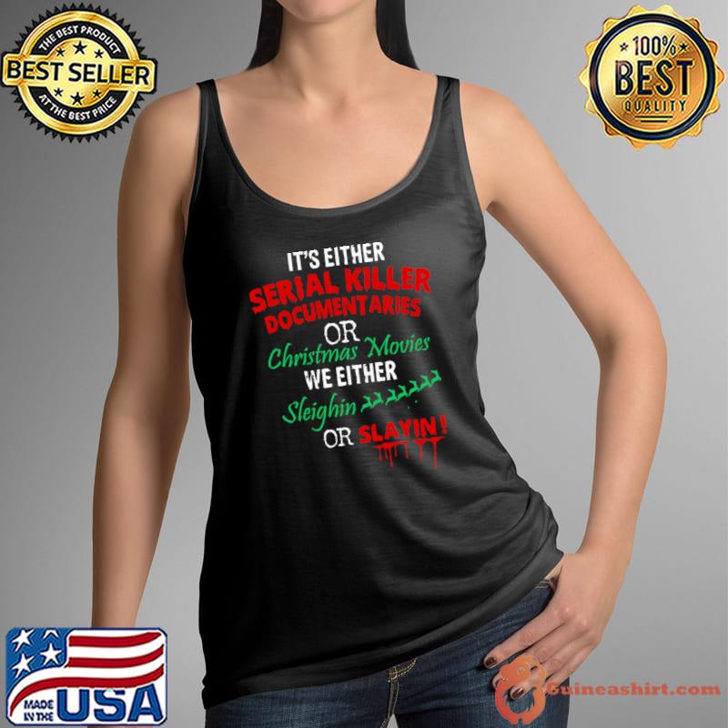 It's either serial killer documentaries or christmas movies T-Shirt Tank Top