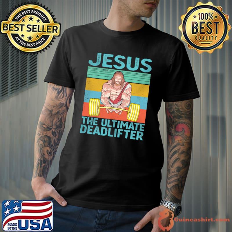 Jesus the ultimate deadlifter vintage retro shirt