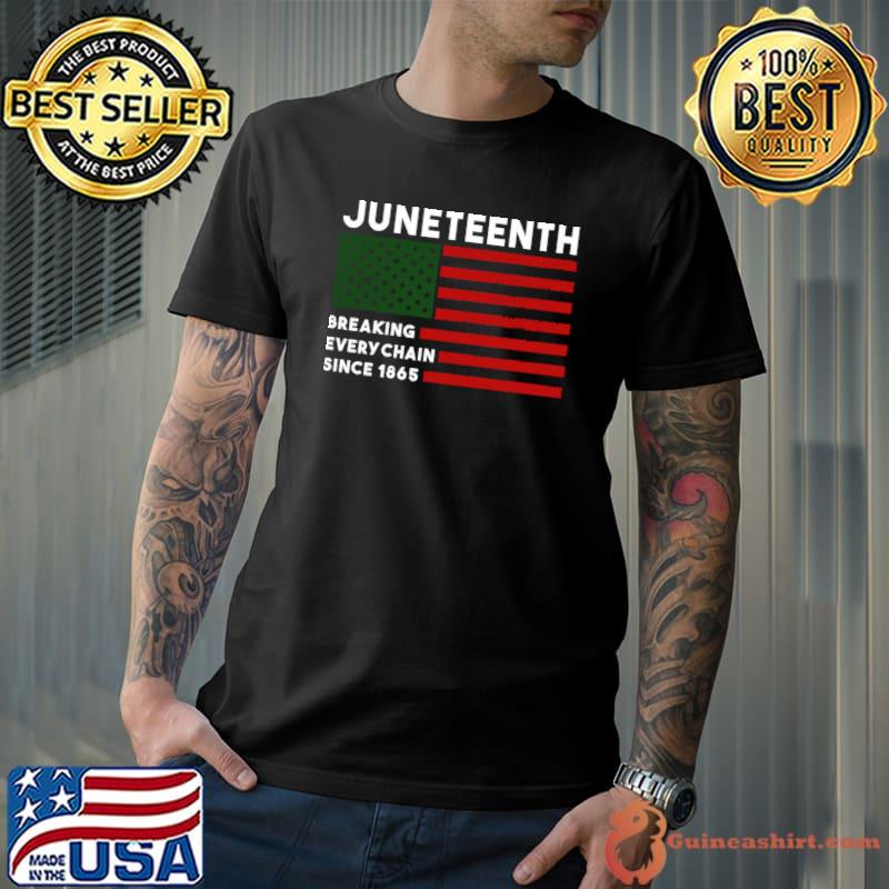 Juneteenth breaking every chain since 1865 american flag T-Shirt Unisex