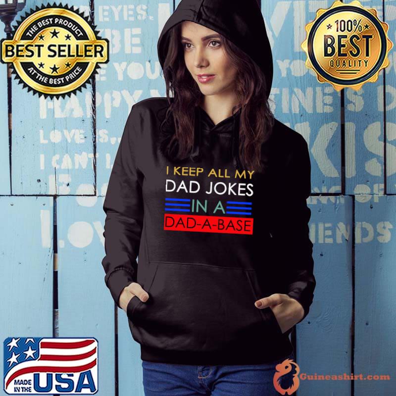 Keep all my dad jobs in a dad a base T-Shirt Hoodie