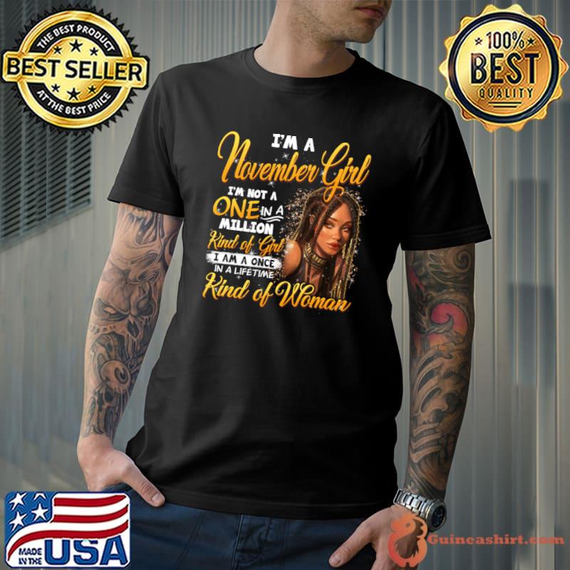Kind Of Woman Once In A Lifetime Black Girl November Birthday T-Shirt Unisex
