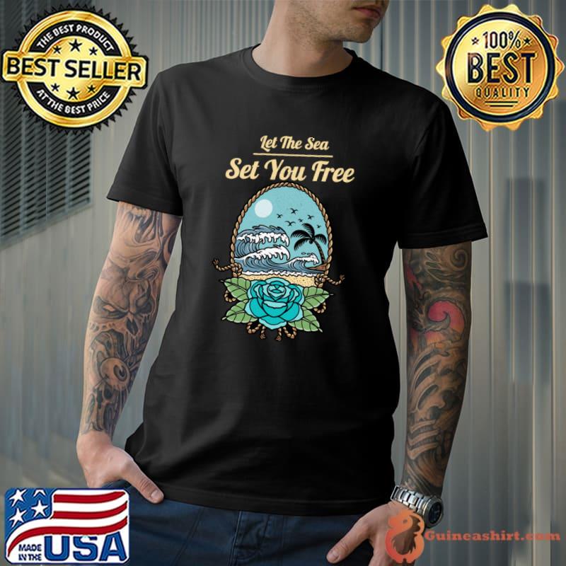 Let the sea set you free apparel rose blue and palms tree T-Shirt
