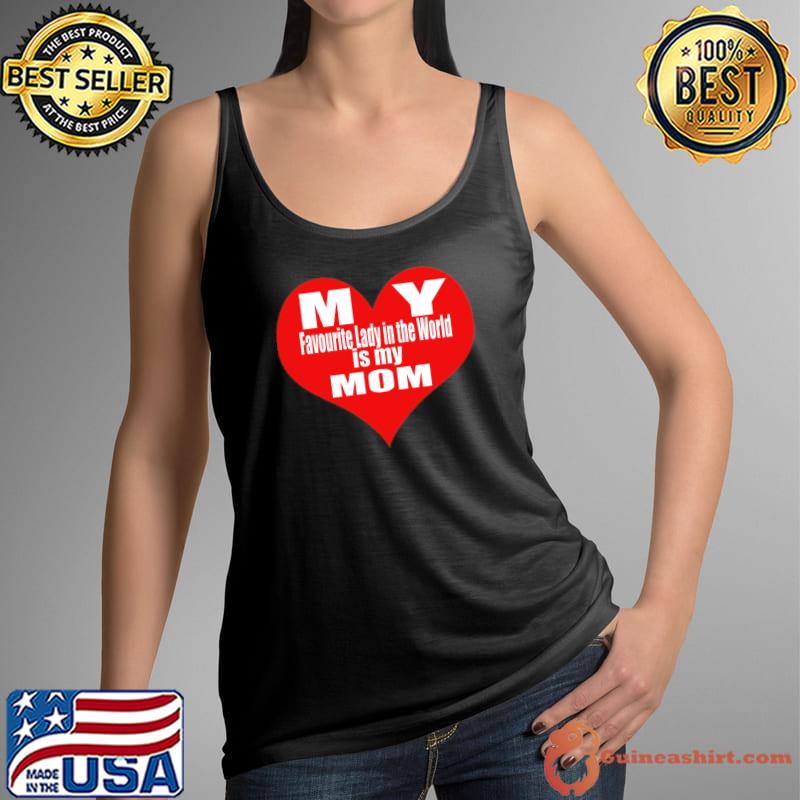 My Favorite Lady In The World is My Mom Heart Red T-Shirt Tank Top