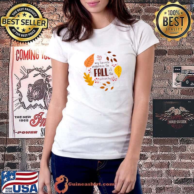 My Favorite Season Is The Fall Of The Patriarchy Autumn T-Shirt