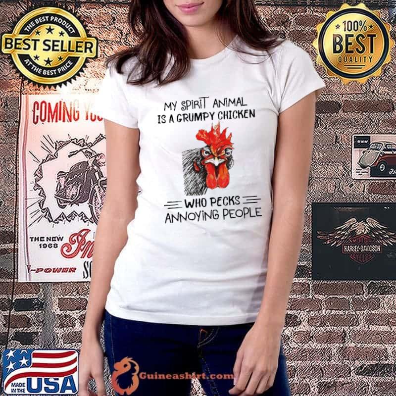 My spirit animal is a grumpy chicken who pecks annoying people chicken shirt