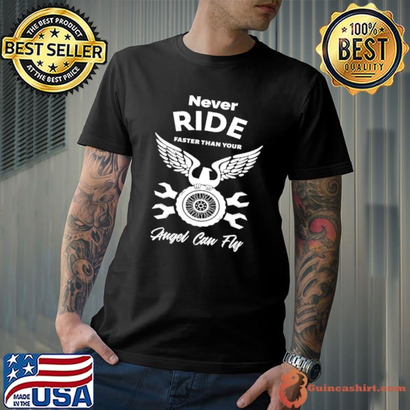 Never Ride Faster Than Your Angel Can Fly Wings T-Shirt
