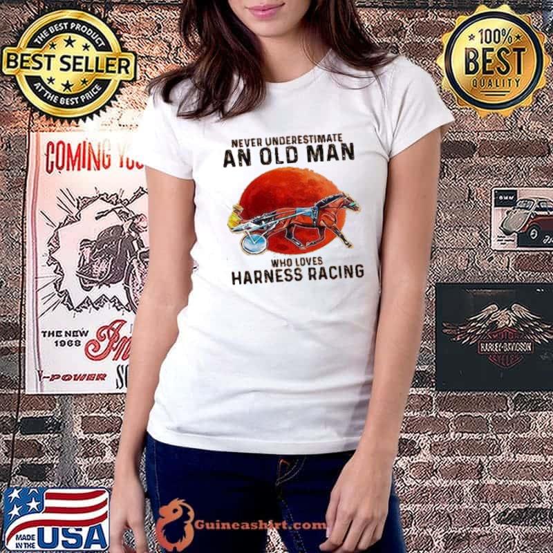 Never underestimate a old man who loves Harness racing bloodmoon shirt