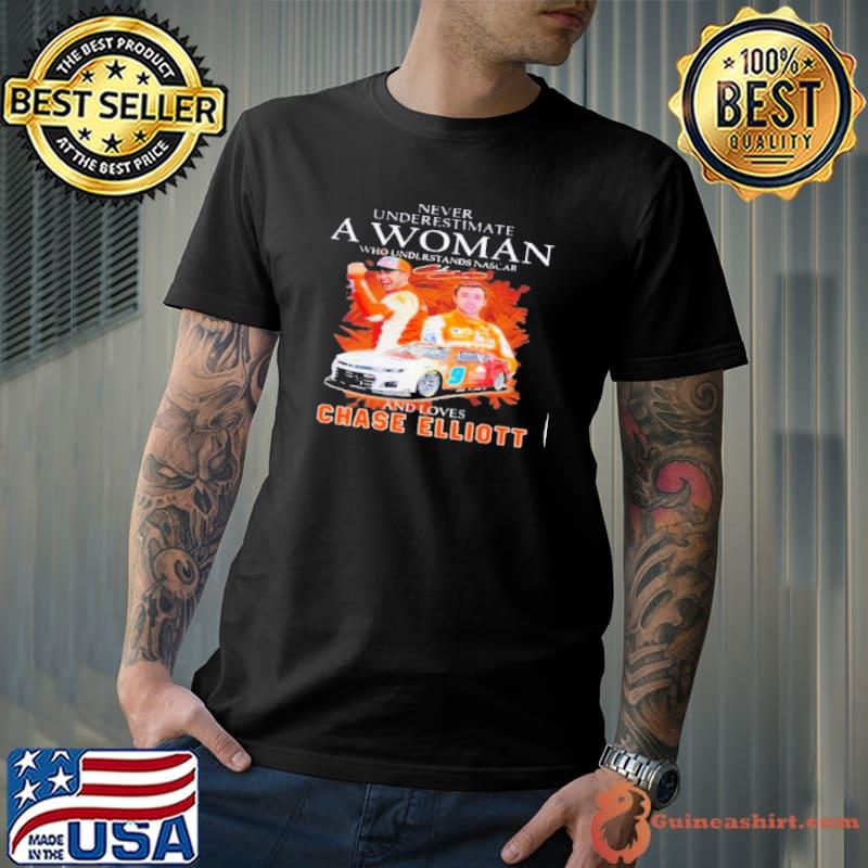 Never underestimate a woman who understands football and loves Chase Elliott shirt