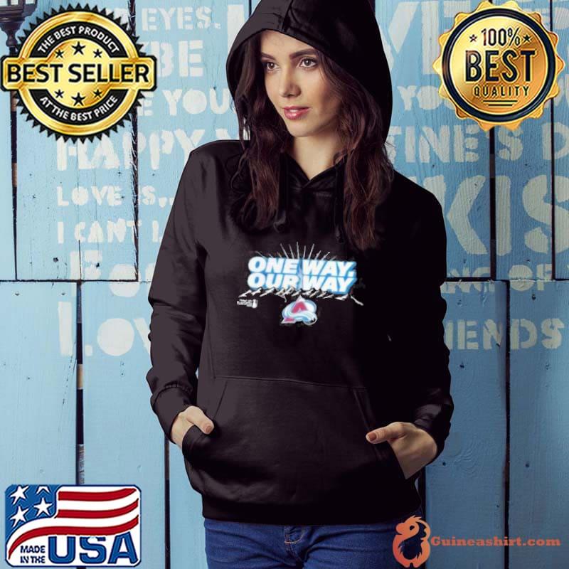 Nhl Colorado Avalanche 2023 Stanley Cup Playoffs Driven one way our way s Hoodie
