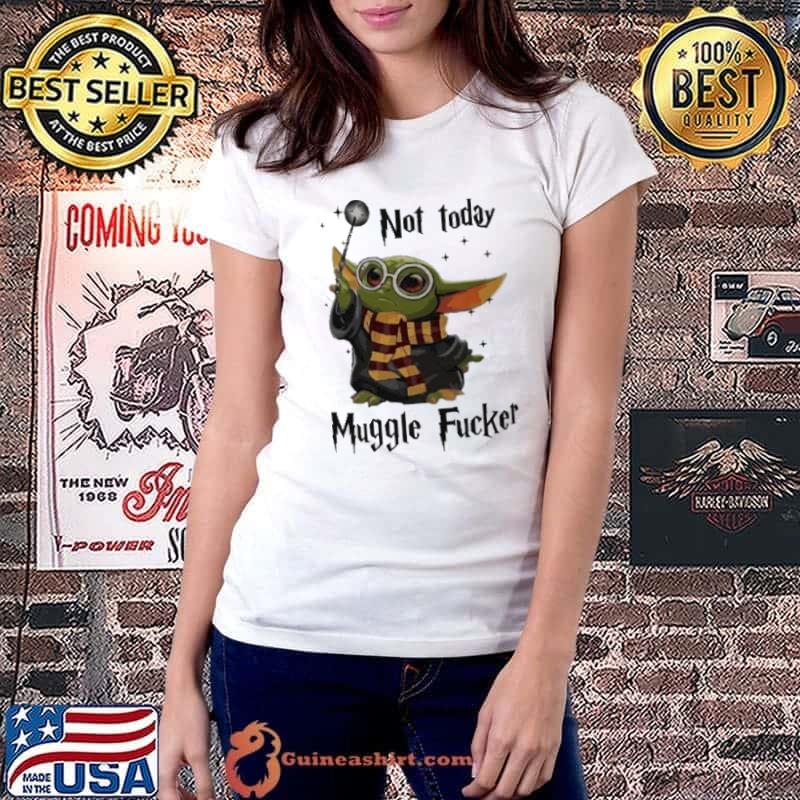 Not today muggle fucker harry potter baby yoda shirt