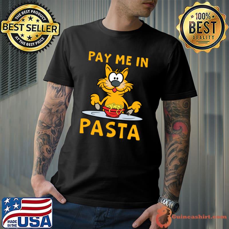 Pay Me In Pasta Spaghetti Italian Pasta Lover Cat T-Shirt