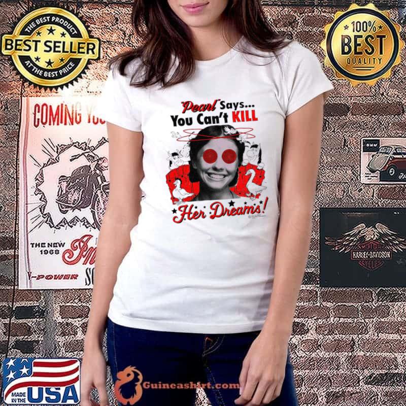 Pearl merch says you can't kill her dreams cow house girl T-Shirt