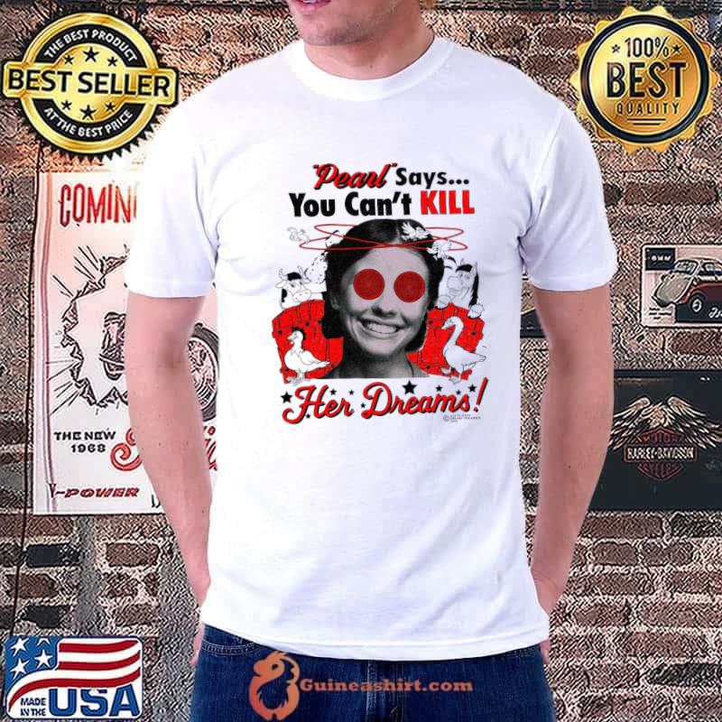 Pearl merch says you can't kill her dreams cow house girl T-Shirt Unisex