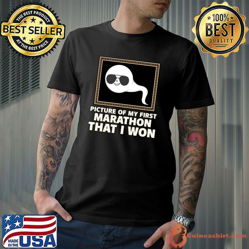 Picture Of My First Marathon That I Won Sperm Wear Glasses T-Shirt