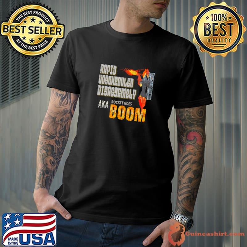 Rapid Unscheduled Disassembly Rocket Goes Boom T-Shirt Unisex