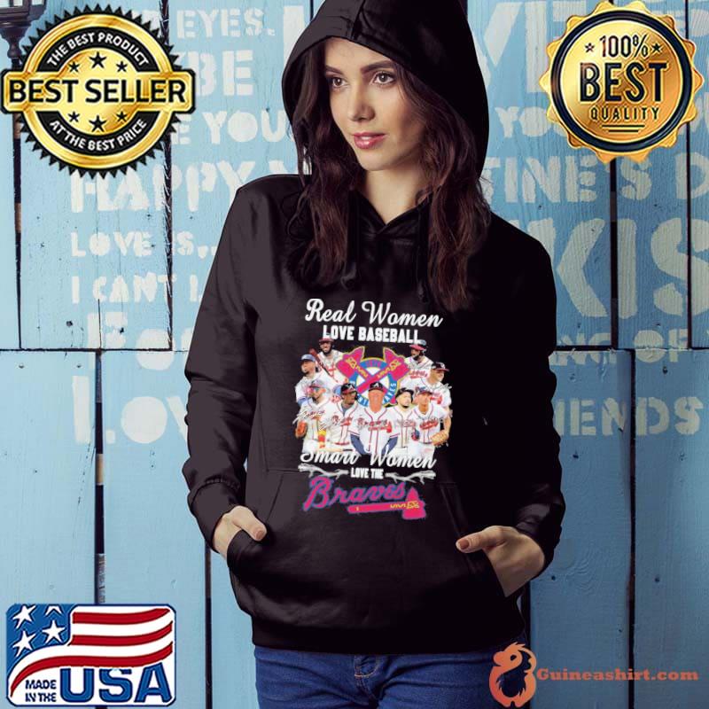 Real women love baseball smart women love the Atlanta Braves shirt, hoodie,  sweater and v-neck t-shirt