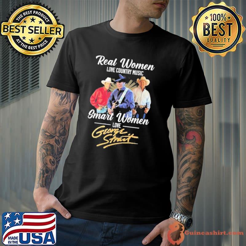 Real Women Love Country Music Smart Women Love George Strait signature Shirt