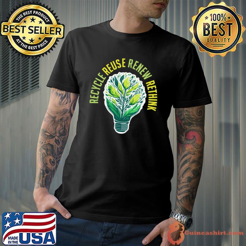 Recycle Reuse Renew Rethink Planet Earth Day Environment T-Shirt Unisex