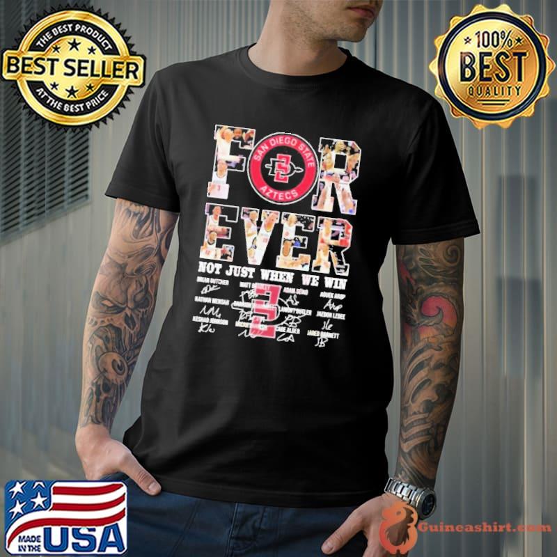 San Diego State Aztecs For Ever Not Just When We Win signatures shirt
