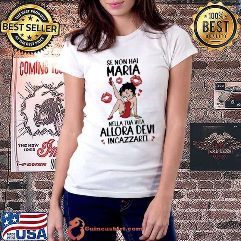Se non hai maria nella tua vita allora devi incazzarti shirt