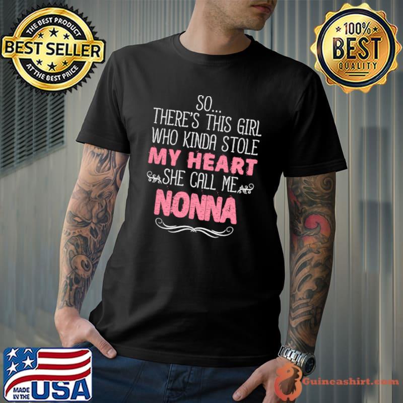 So there's this girl who kinda my heart she call me nonna T-Shirt