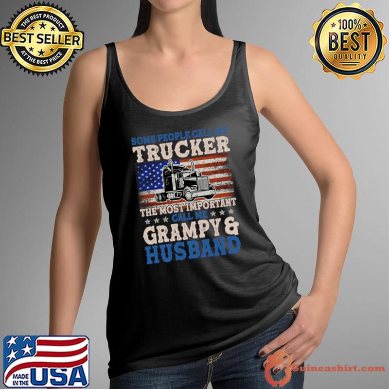 Some People Call Me Trucker Most Important Grampy Husband Us Flag T-Shirt