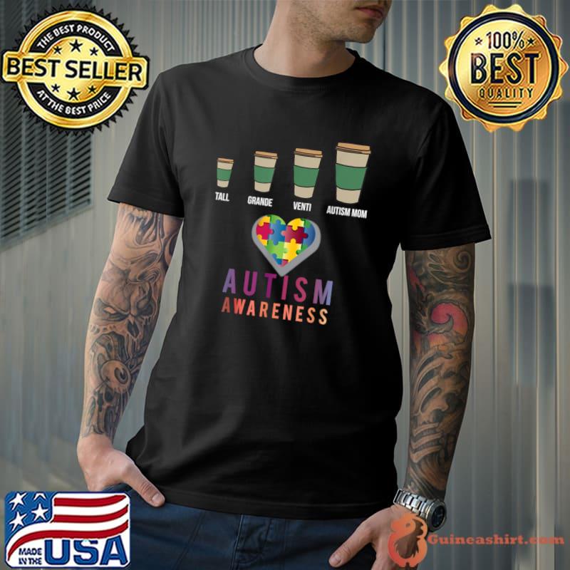 Tall Grande Venti Autism Mom Coffee Autism Awareness Mom Heart T-Shirt