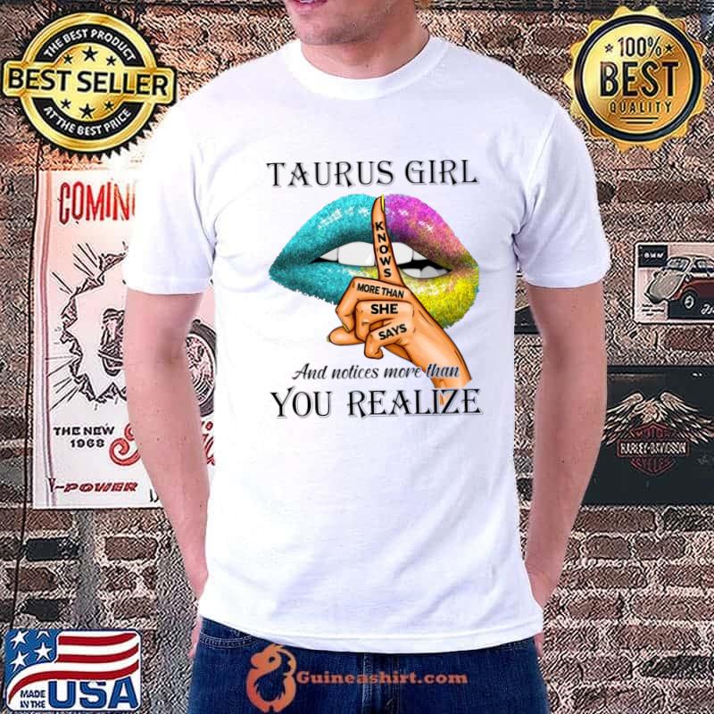 Taurus Girl Knows More Than She Says You Realize Lips Colors T-Shirt Unisex