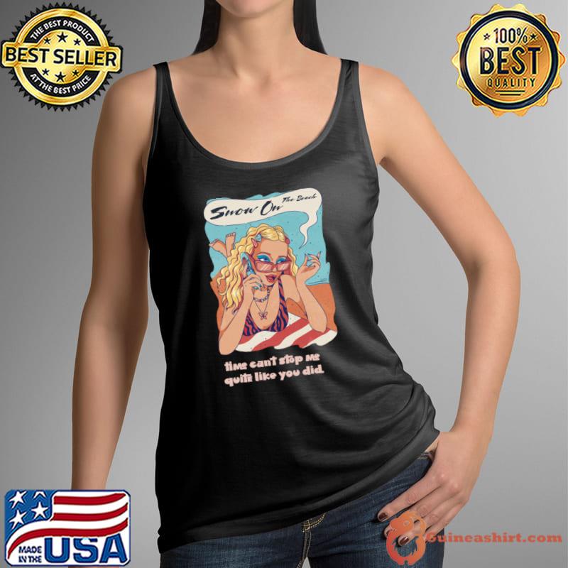 Taylor Swift Lyrics Snow On The Beach Time Cant Stop Quite Like Lana Del Rey T-Shirt