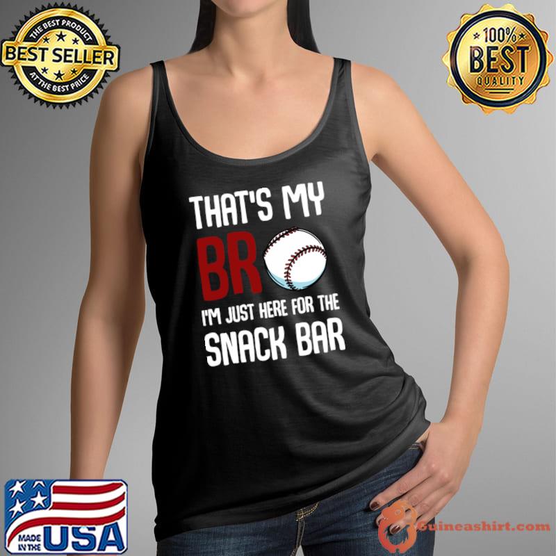 That’s My Bro I'm Just Here For Snack Bar T-Shirt Tank Top