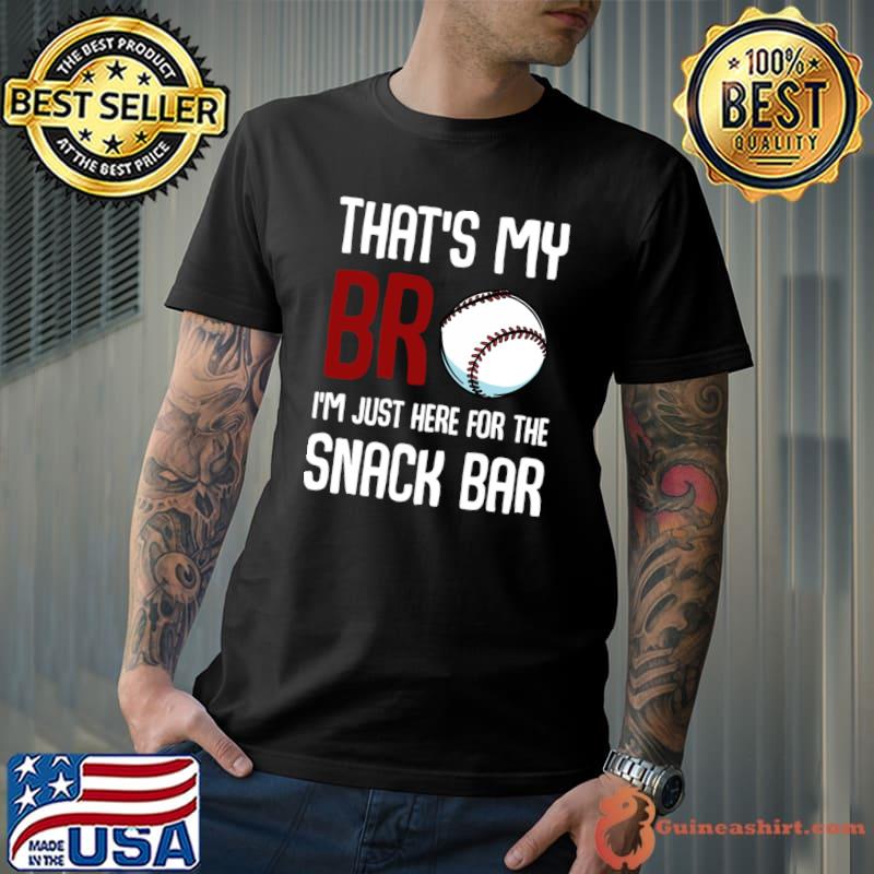That’s My Bro I'm Just Here For Snack Bar T-Shirt