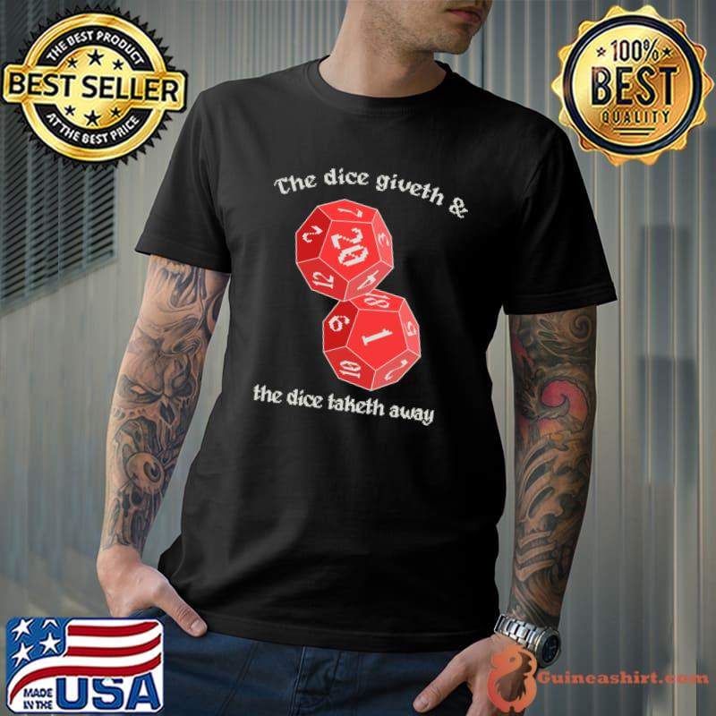 The Dice Giveth And The Dice Taketh Away T-Shirt