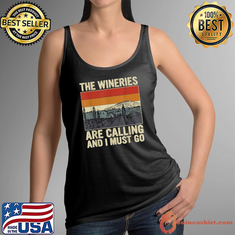 The Wineries Are Calling And I Must Go Wine Vintage Quote T-Shirt Tank Top
