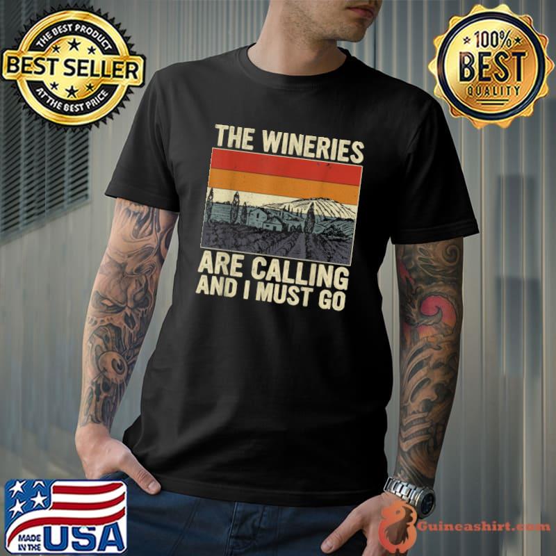 The Wineries Are Calling And I Must Go Wine Vintage Quote T-Shirt