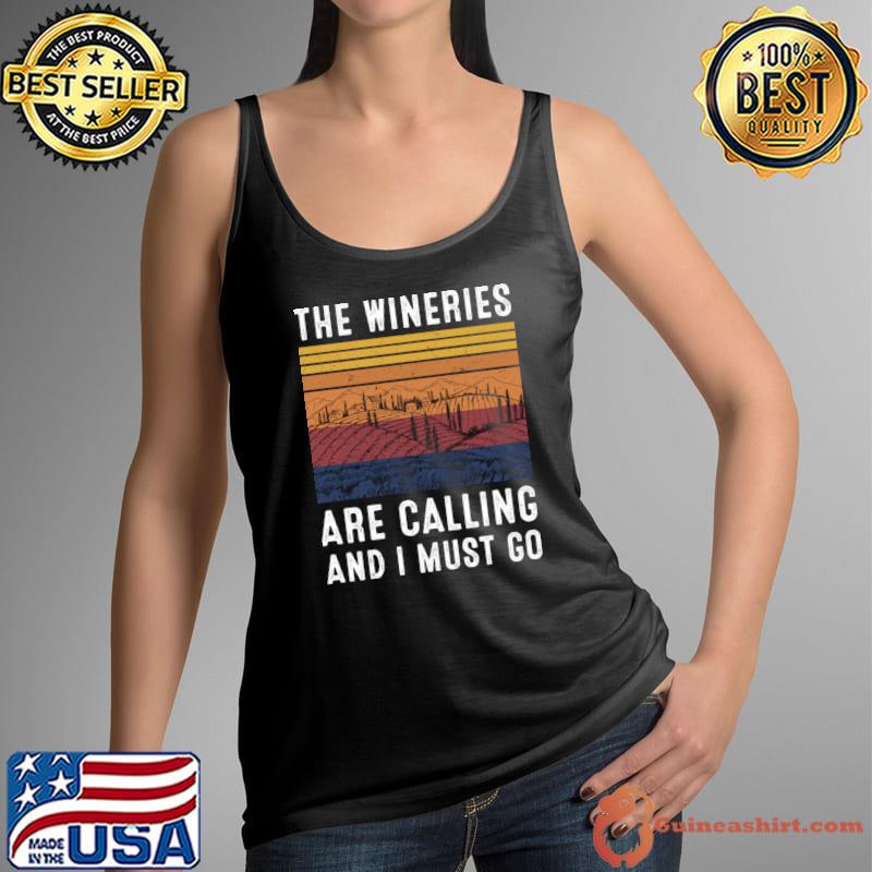 The Wineries Are Calling And I Must Go Wine Vintage T-Shirt Tank Top