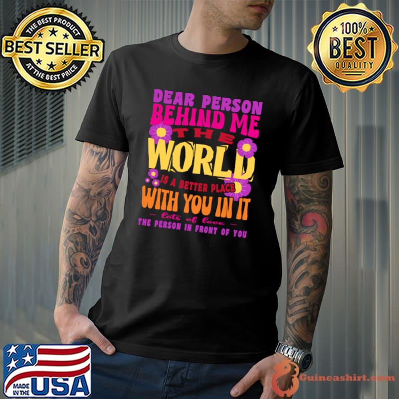 The World Is A Better Place With You In It Inspirational Flowers Retro T-Shirt