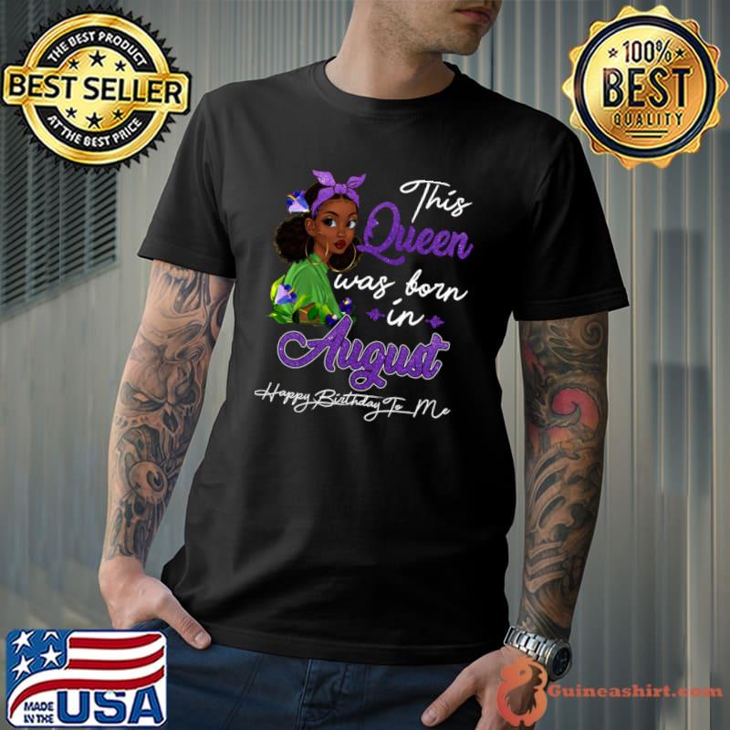 This Queen Was Born In August Black Girl Birthday T-Shirt Unisex