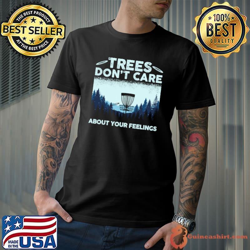 Trees Don't Care About Your Feelings Disc Golf Disc Golf Player T-Shirt Unisex