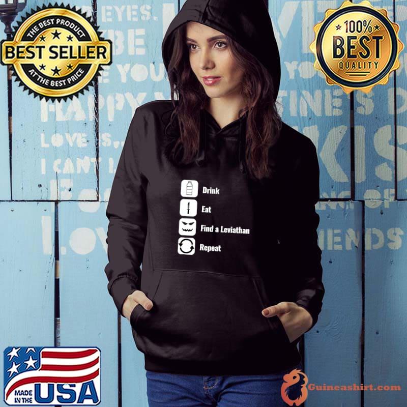 Underwater Survival Game Drink Eat Find A Leviathan Repeat T-Shirt Hoodie
