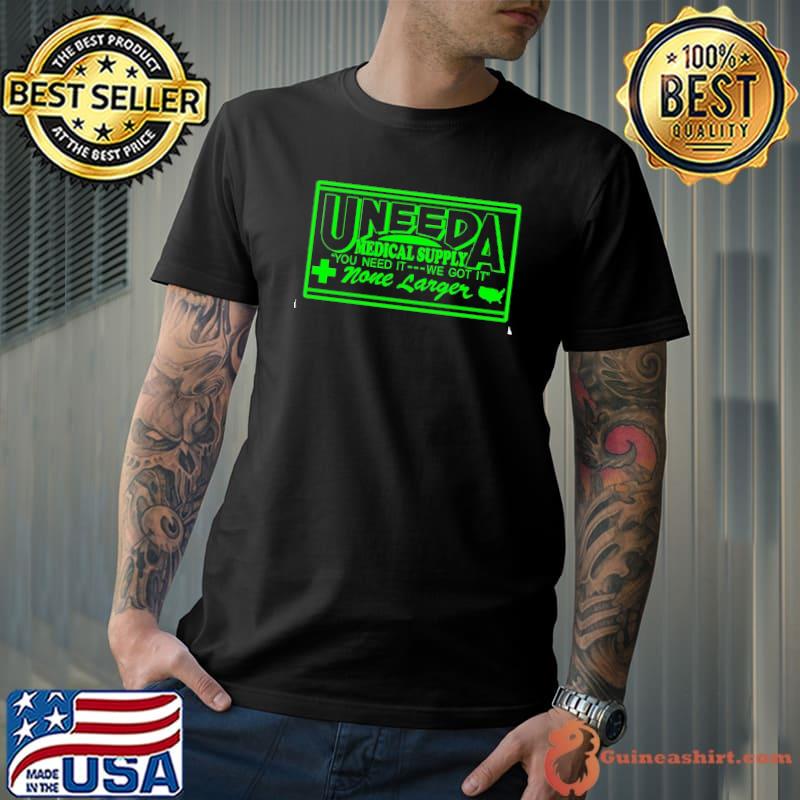 Uneeda medical supply you need it we got it none larger shirt