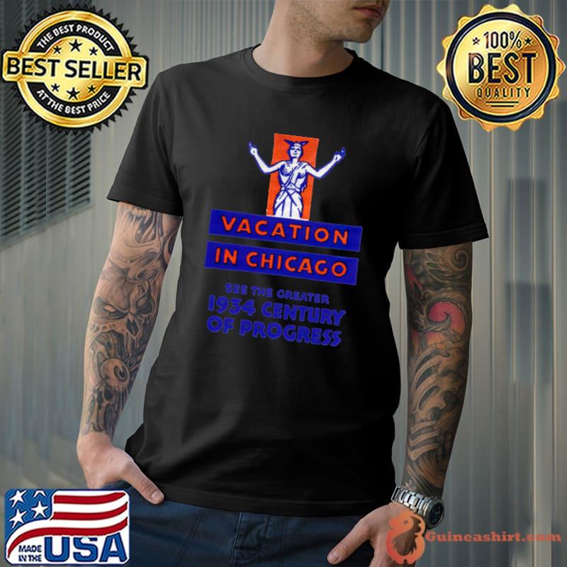 Vacation In Chicago See The Greater 1934 Century Of Progress T-Shirt
