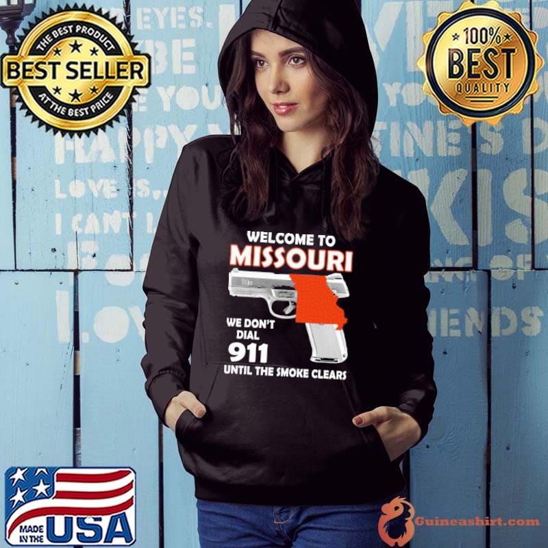 Welcome to missouri we don't dial 911 until the smoke clears s Hoodie