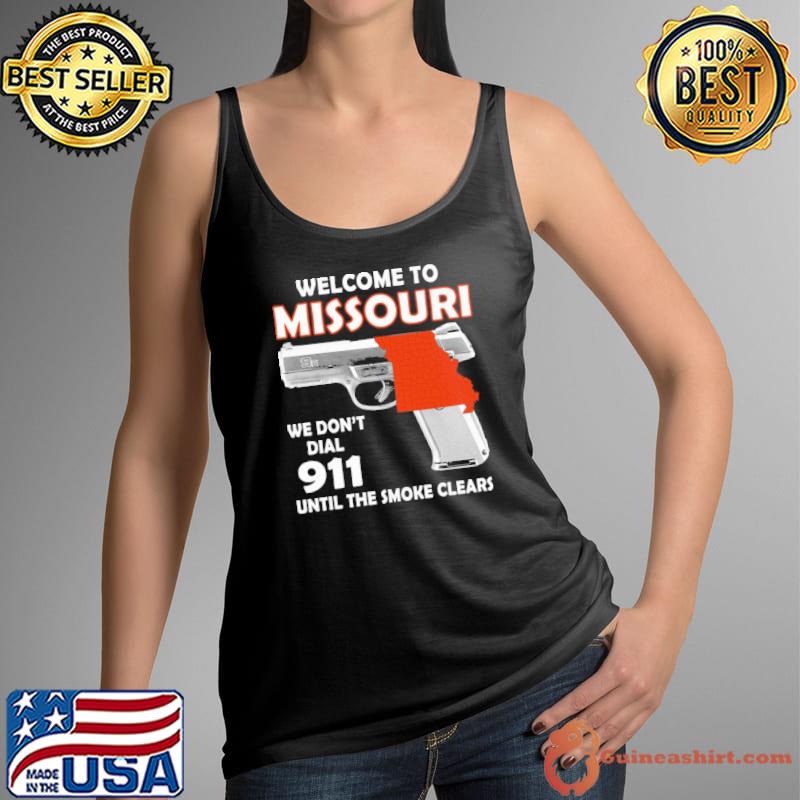Welcome to missouri we don't dial 911 until the smoke clears s Tank Top