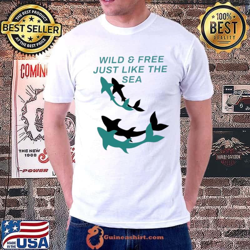 Wild and free just like the sea fish T-Shirt Unisex