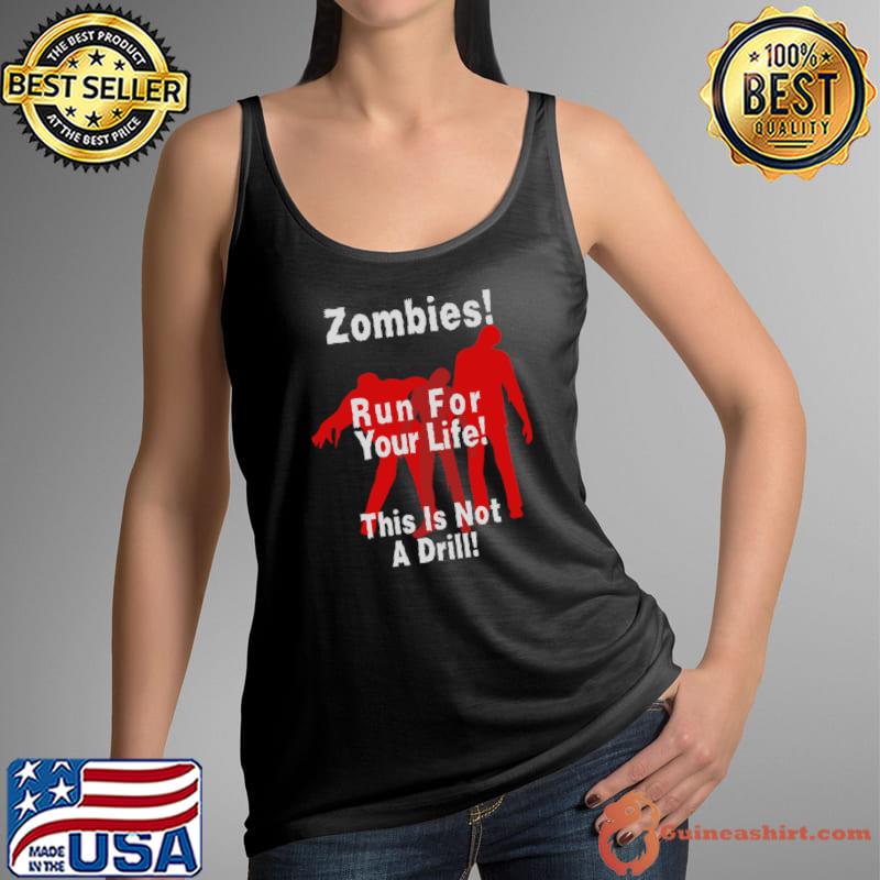 Zombies! run for your life! this is not a drill! T-Shirt Tank Top